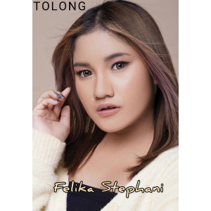 Dengarkan Tolong lagu dari Felika Stephani dengan lirik