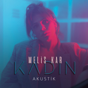 Listen to Kadın (Akustik) song with lyrics from Melis Kar
