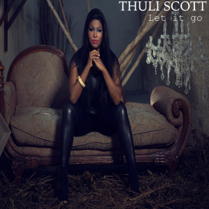 ดาวน์โหลดและฟังเพลง Let It Go พร้อมเนื้อเพลงจาก Thuli Scott