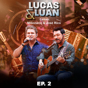 Album Cantam Milionário & José Rico - EP. 2 from Lucas & Luan