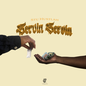 Album Servin Servin oleh Stu Hustlah