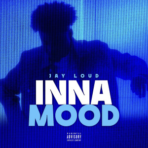 Jay Loud的專輯Inna Mood (Explicit)