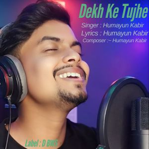 Listen to Dekh Ke Tujhe song with lyrics from Humayun Kabir