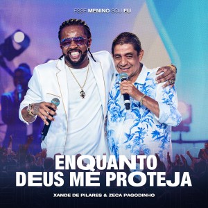 Album Enquanto Deus Me Proteja (Ao Vivo) from Xande de Pilares