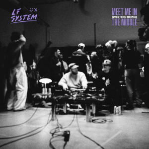收聽LF System的Meet Me In The Middle (Westend Remix)歌詞歌曲