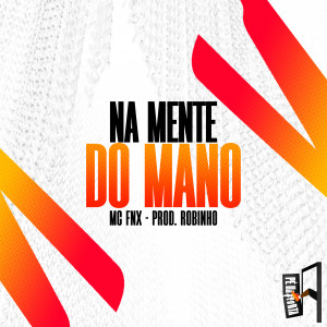 MC FNX的專輯Na Mente Do Mano