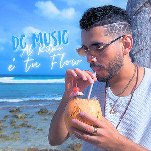 收聽DC Music的Al Ritmo e' Tu Flow歌詞歌曲