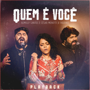 ดาวน์โหลดและฟังเพลง Quem é Você (Playback) พร้อมเนื้อเพลงจาก Kemilly Santos