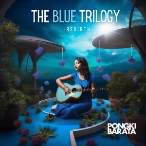 Album The Blue Trilogy (Rebirth) from Pongki Barata