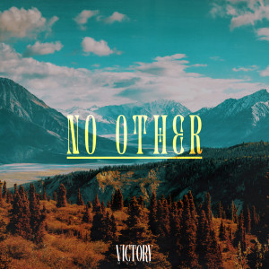 Listen to No Other song with lyrics from Victory Music