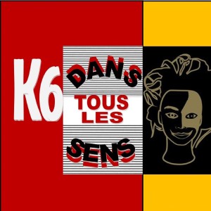 Listen to Dans tous les sens song with lyrics from K6