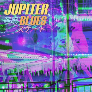 收聽Sleepsk8的Jupiter Blues歌詞歌曲