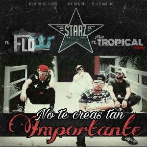 Dengarkan No Te Creas Tan Importante(feat. Flow & New Tropical Swing) lagu dari Starz dengan lirik