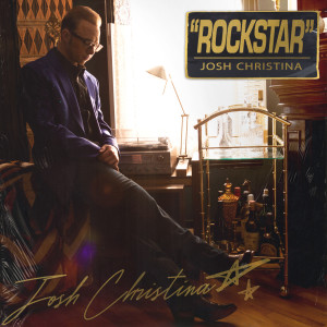 收听Josh Christina的Rockstar歌词歌曲