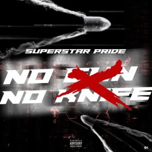 Superstar Pride的專輯No Gun No Knife (Explicit)