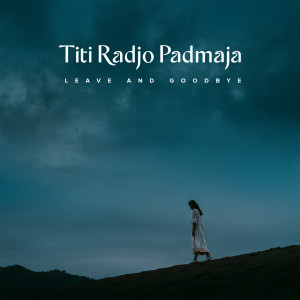 Album Leave and Goodbye from Titi Radjo Padmaja