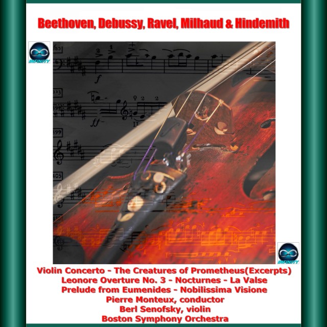 Berl Senofsky的专辑Milhaud , Debussy, Ravel, Hindemith & Beethoven: Prelude from Eumenides - Nocturnes - La Valse - Nobilissima Visione - Leonore Overture No. 3 - Creatures of Prometheus (Excerpts) - Violin Concerto