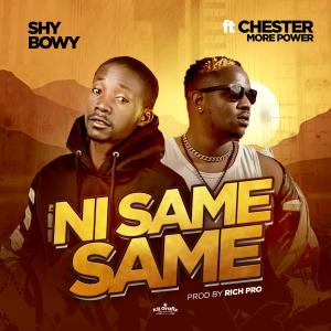 Shy Bowy的專輯Ni Same Same (feat. Chester More Power)