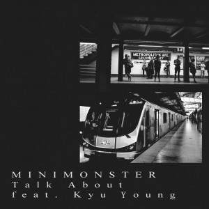 收聽Minimonster的Talk About歌詞歌曲