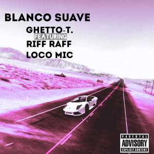 Riff Raff的專輯Blanco Suave (feat. Riff Raff & Loco Mic) [Explicit]