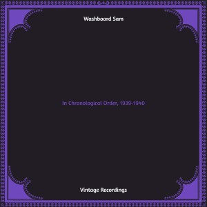 อัลบัม In Chronological Order, 1939-1940 (Hq remastered) ศิลปิน Washboard Sam