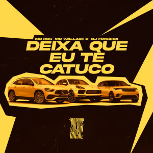 收聽DJ Fonseca的Deixa Que Eu Te Catuco (Explicit)歌詞歌曲