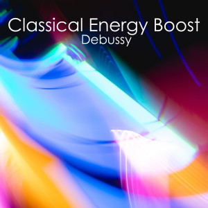 Chopin----[replace by 16381]的專輯Classical Energy Boost - Debussy