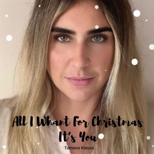收聽Tatiana Klauss的All I Want for Christmas is You歌詞歌曲