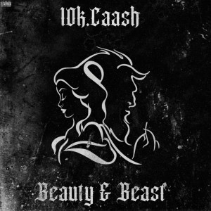 10K.Caash的專輯Beauty & Beast (Explicit)