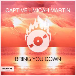 Bring You Down (feat. Micah Martin) dari Captive
