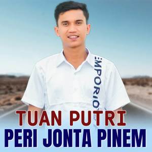 收聽Peri Jonta Pinem的TUAN PUTRI歌詞歌曲