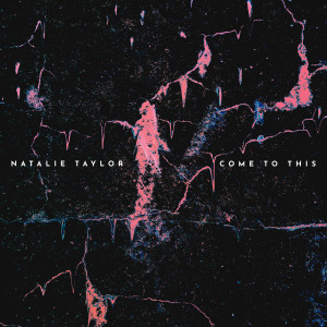 Dengarkan Come to This lagu dari Natalie Taylor dengan lirik