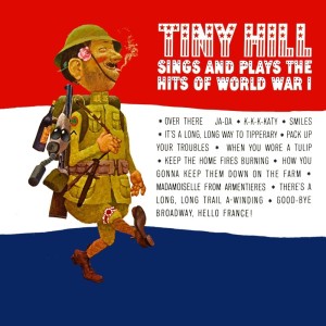 Album Sings And Plays The Hits Of World War I from Tiny Hill