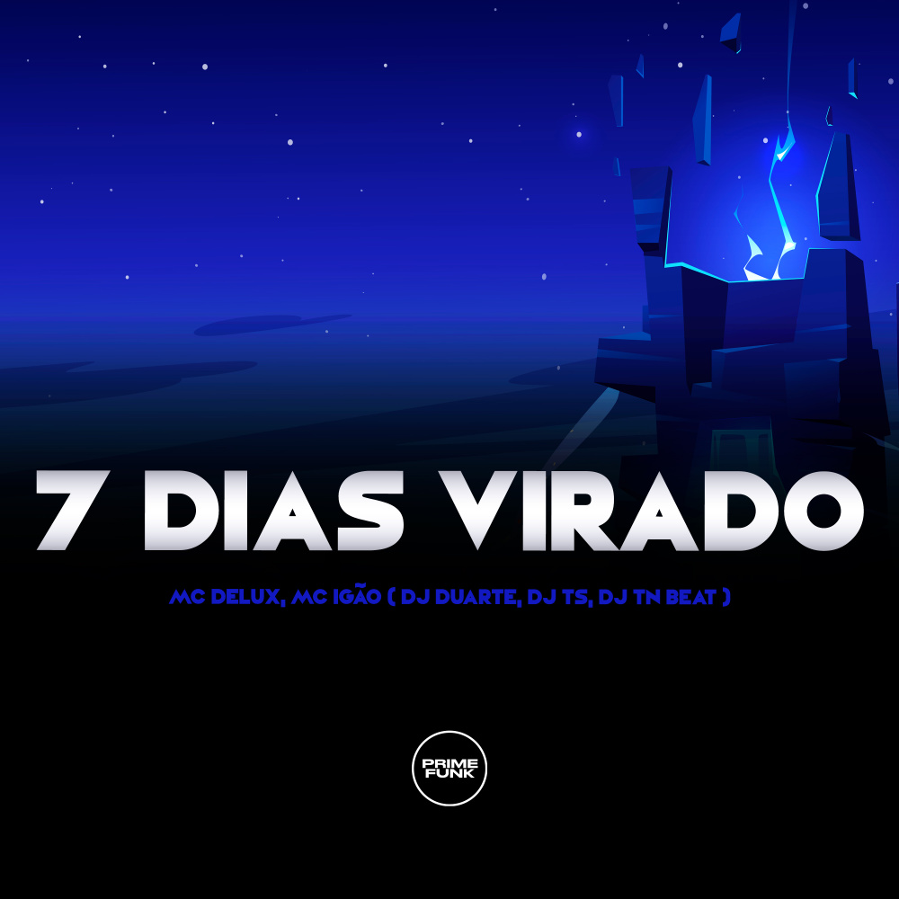 Sete Dias Virado (feat. Mc Delux & MC Igão) (Explicit)