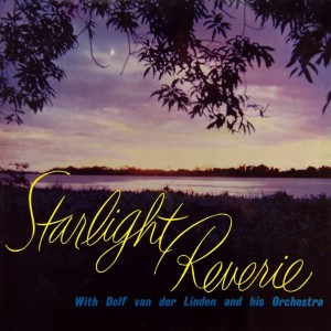 ดาวน์โหลดและฟังเพลง Starligh Reverie พร้อมเนื้อเพลงจาก Dolf Van Der Linden & His Orchestra