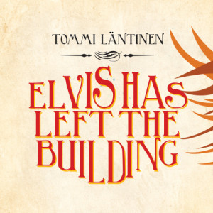 收聽Tommi Läntinen的Elvis Has Left The Building歌詞歌曲