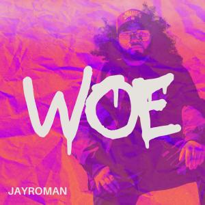 收聽JayRoman的WOE!歌詞歌曲