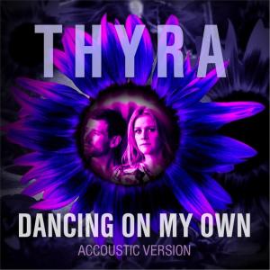 收聽Thyra的Dancing On My Own (Acoustic Version)歌詞歌曲