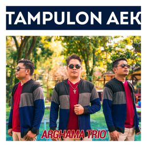 Listen to Tampulon Aek (Explicit) song with lyrics from Arghama Trio