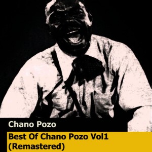 อัลบัม Best Of Chano Pozo Vol1 (Remastered) ศิลปิน Chano Pozo