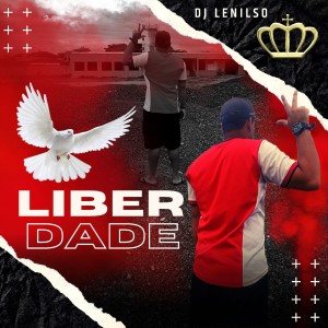 ดาวน์โหลดและฟังเพลง Liberdade พร้อมเนื้อเพลงจาก DJ Lenilso
