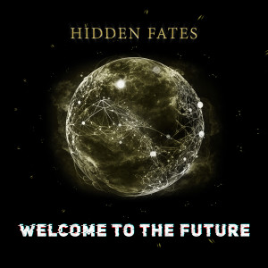 Listen to Welcome To The Future (Explicit) song with lyrics from Hidden Fates