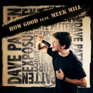 收聽Dave Patten的How Good Ft. Meek Mill歌詞歌曲