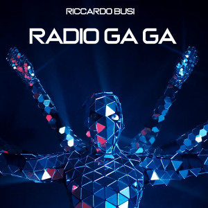 收听Riccardo Busi的Radio Ga Ga歌词歌曲