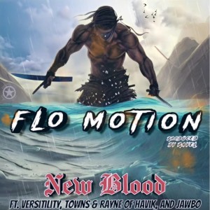 New Blood的專輯Flo Motion (feat. Versitility, Towns Of Havik, Rayne Of Havik & Jawbo) (Explicit)