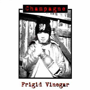 ดาวน์โหลดและฟังเพลง Champagne พร้อมเนื้อเพลงจาก Frigid Vinegar