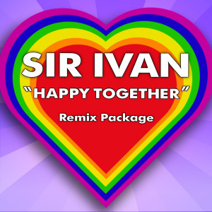 收聽Sir Ivan的Happy Together (Ralphi Rosario Club Mix)歌詞歌曲