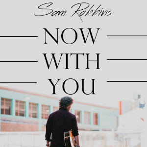 Album Now With You from Sam Robbins