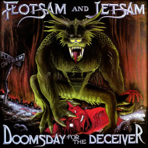 Flotsam & Jetsam的專輯Doomsday for the Deceiver