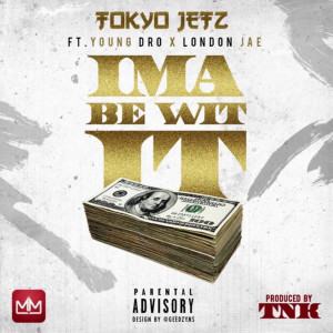 Listen to Ima Be Wit It (Explicit) song with lyrics from Tokyo Jetz